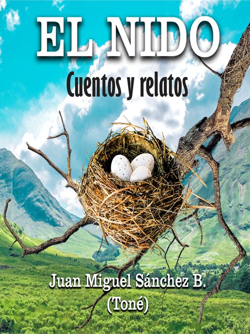 Title details for El Nido Cuentos y Relatos by Juan Miguel Sanchez Toné - Available